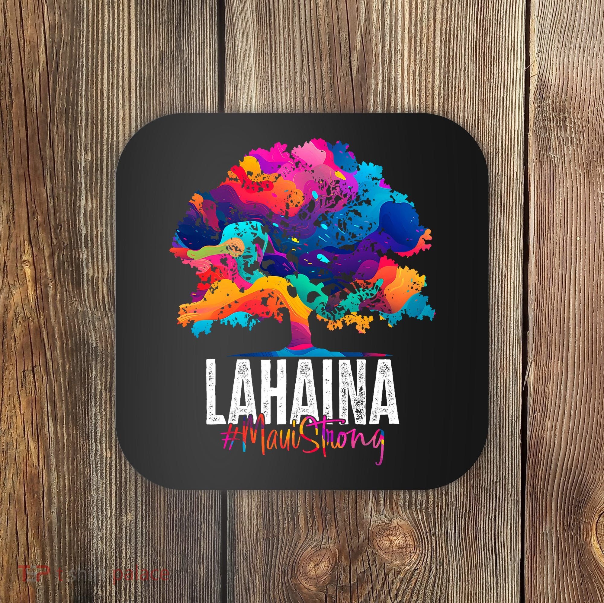 Lahaina Strong Maui Hawaii Old Banyan Tree Coaster
