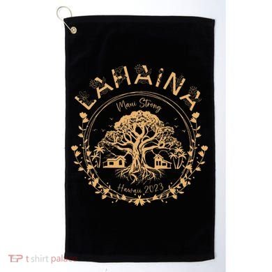 Lahaina Strong Maui Hawaii Old Banyan Tree saving squad Golf Towel