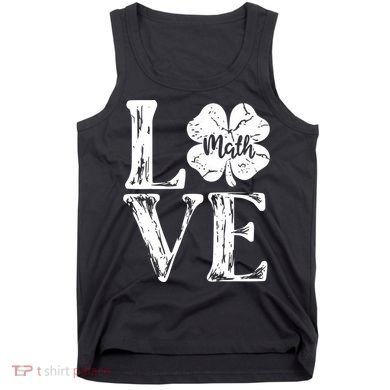 Love Shamrock Math Teacher St Patricks Day Tank Top