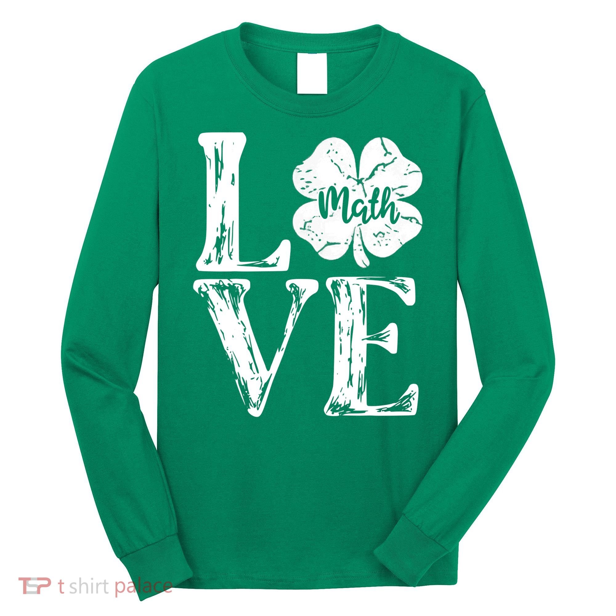 Love Shamrock Math Teacher St Patricks Day Long Sleeve Shirt
