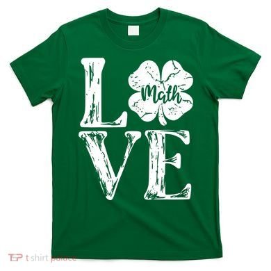 Love Shamrock Math Teacher St Patricks Day T-Shirt