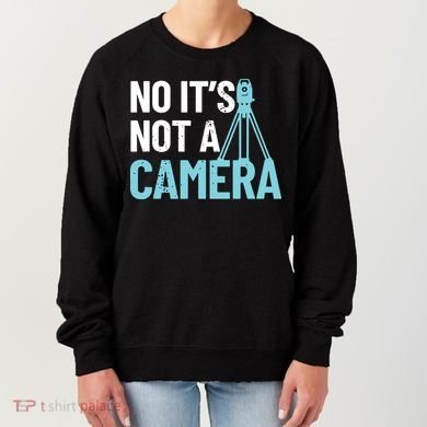 Land Surveyor No Its Not A Camera Surveyor Women's Sweatshirt