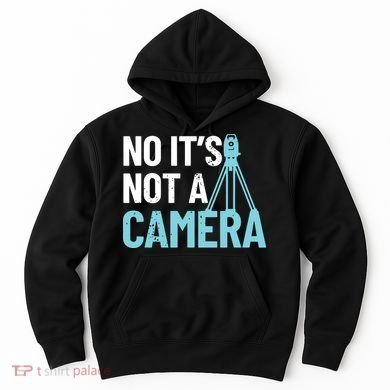 Land Surveyor No Its Not A Camera Surveyor Hoodie