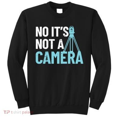 Land Surveyor No Its Not A Camera Surveyor Sweatshirt