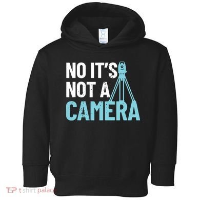 Land Surveyor No Its Not A Camera Surveyor Toddler Hoodie