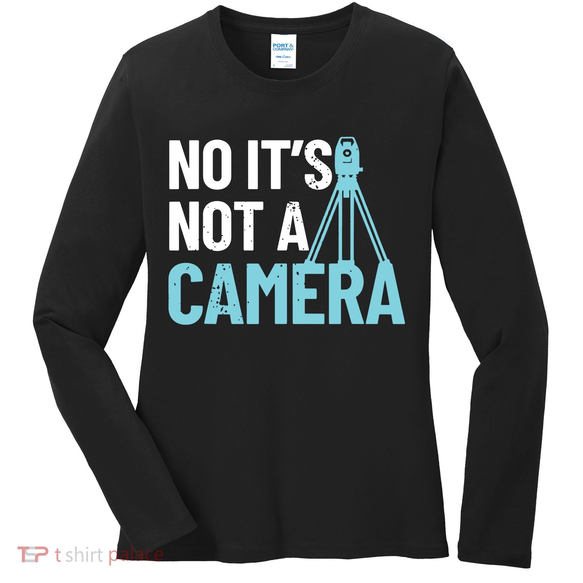 Land Surveyor No Its Not A Camera Surveyor Women's Long Sleeve Shirt
