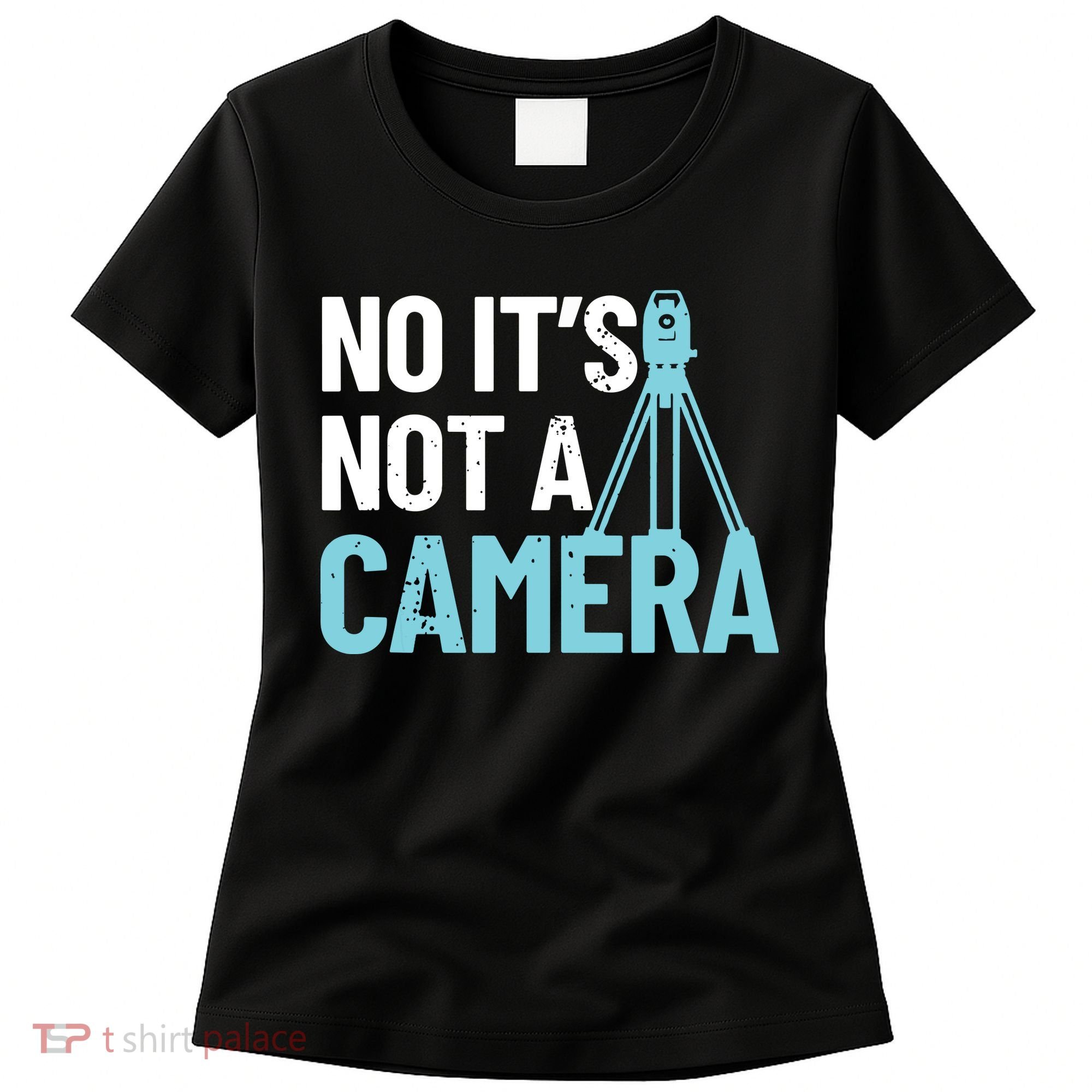 Land Surveyor No Its Not A Camera Surveyor Women's T-Shirt