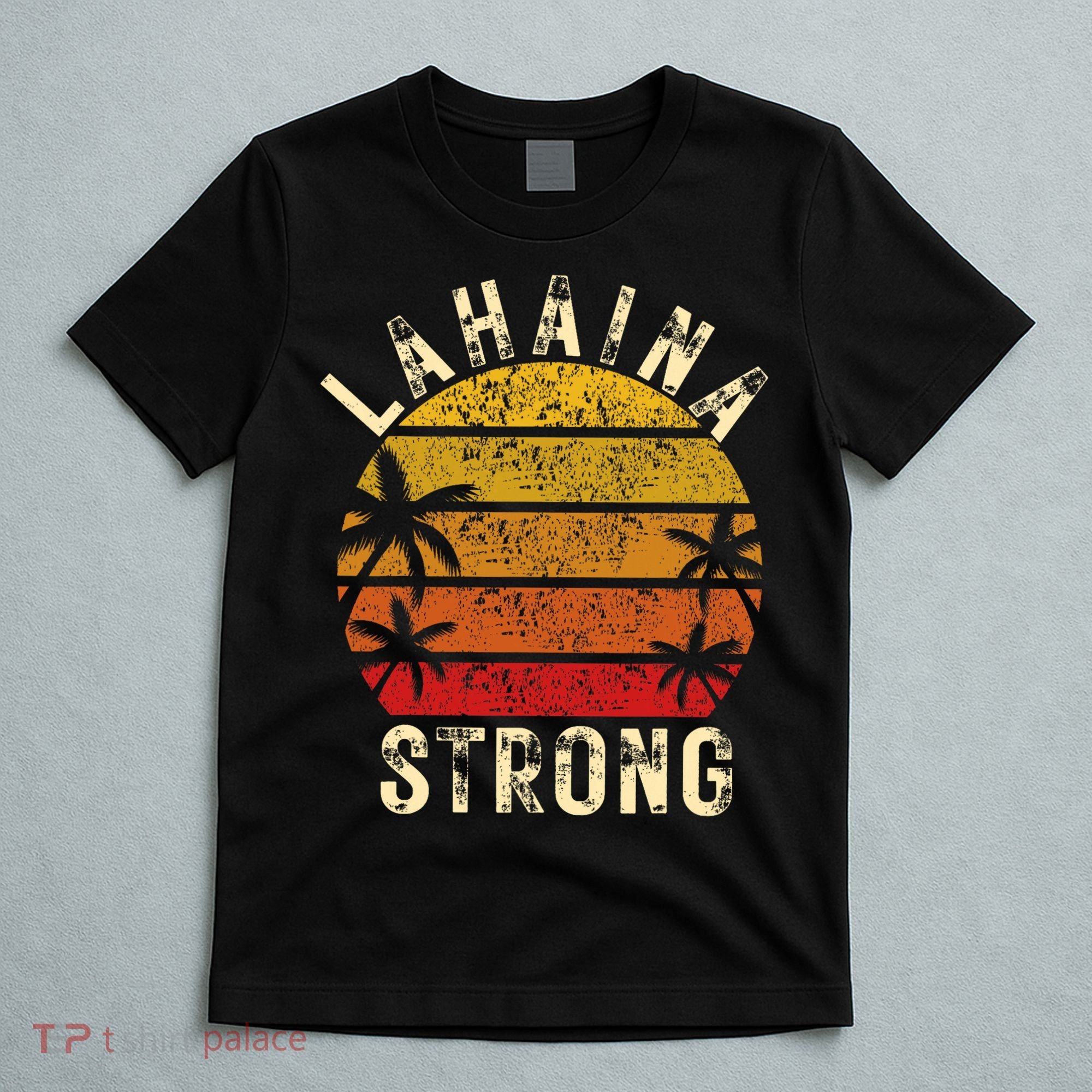 LAHAINA Strong Palm Trees Sunset Lahaina Hawaii T-Shirt