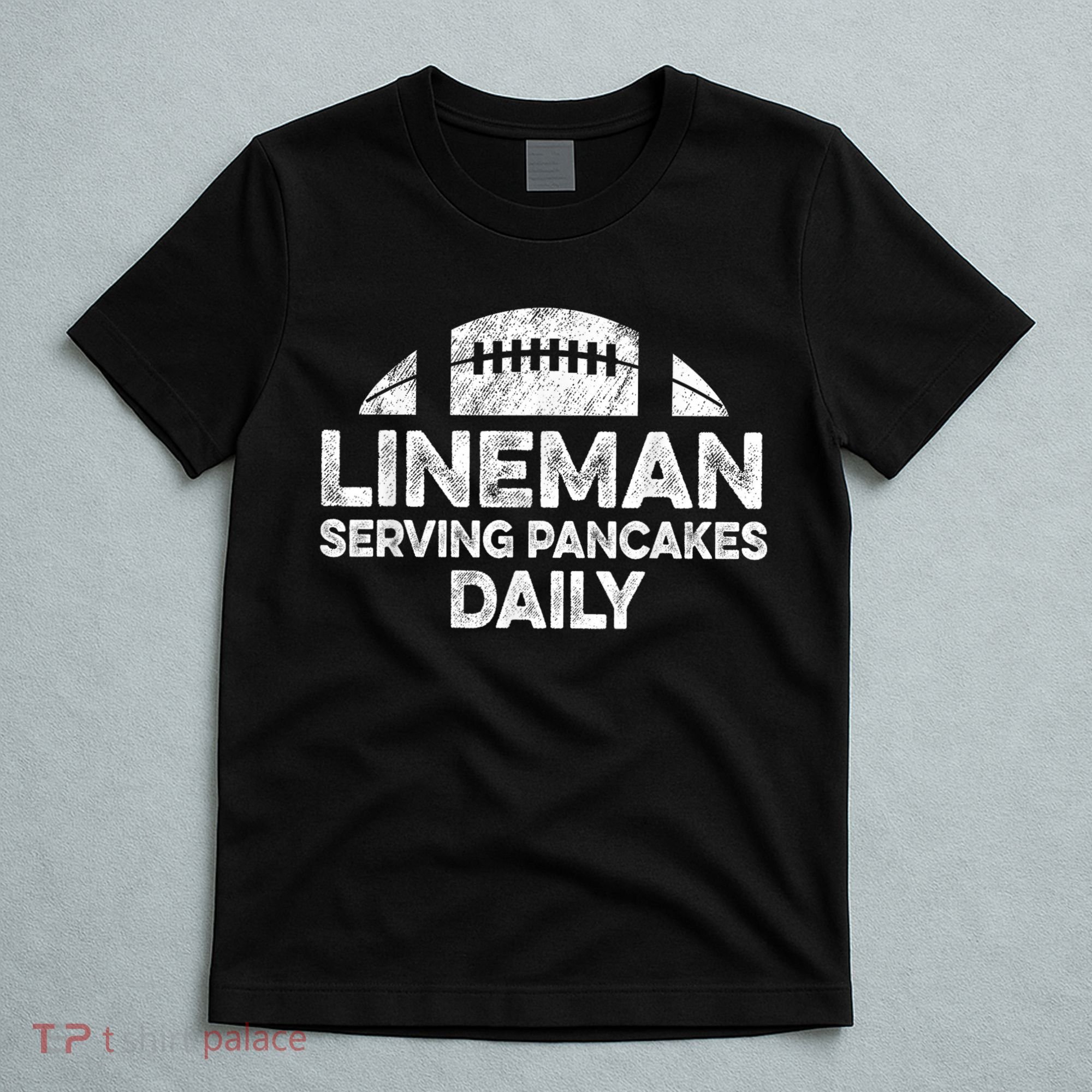 Lineman Serving Pancakes Daily Football Offensive Lineman T-Shirt