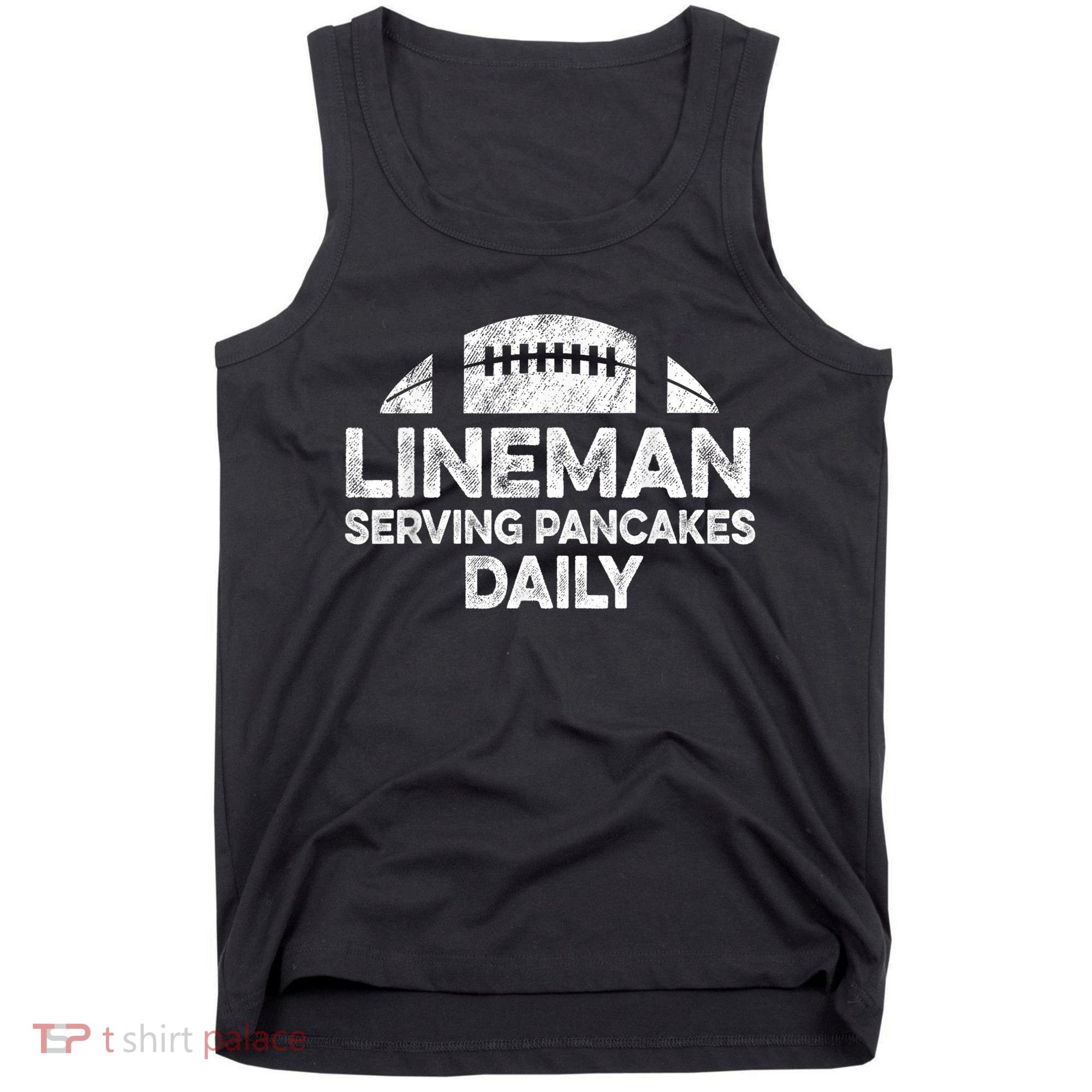 Lineman Serving Pancakes Daily Football Offensive Lineman Tank Top