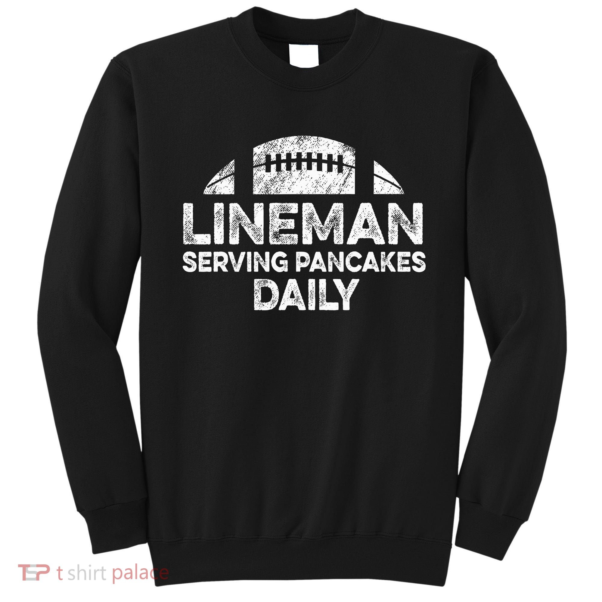 Lineman Serving Pancakes Daily Football Offensive Lineman Sweatshirt