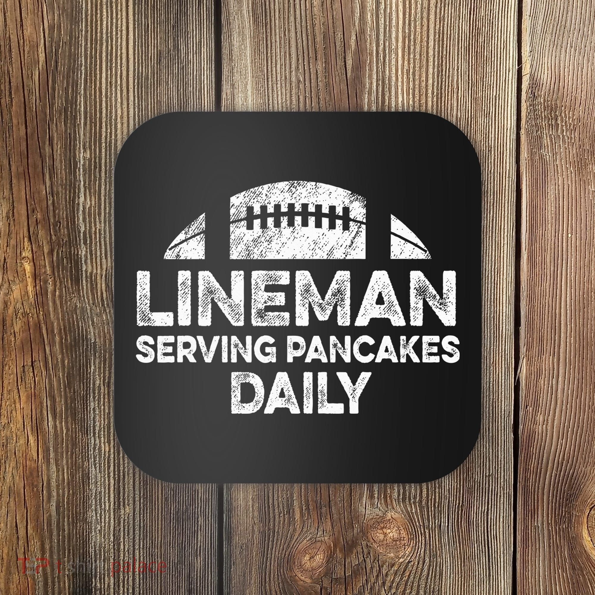Lineman Serving Pancakes Daily Football Offensive Lineman Coaster