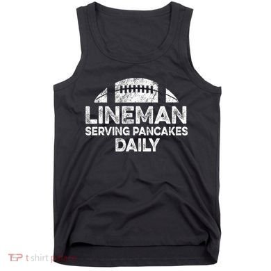 Lineman Serving Pancakes Daily Football Offensive Lineman Tank Top