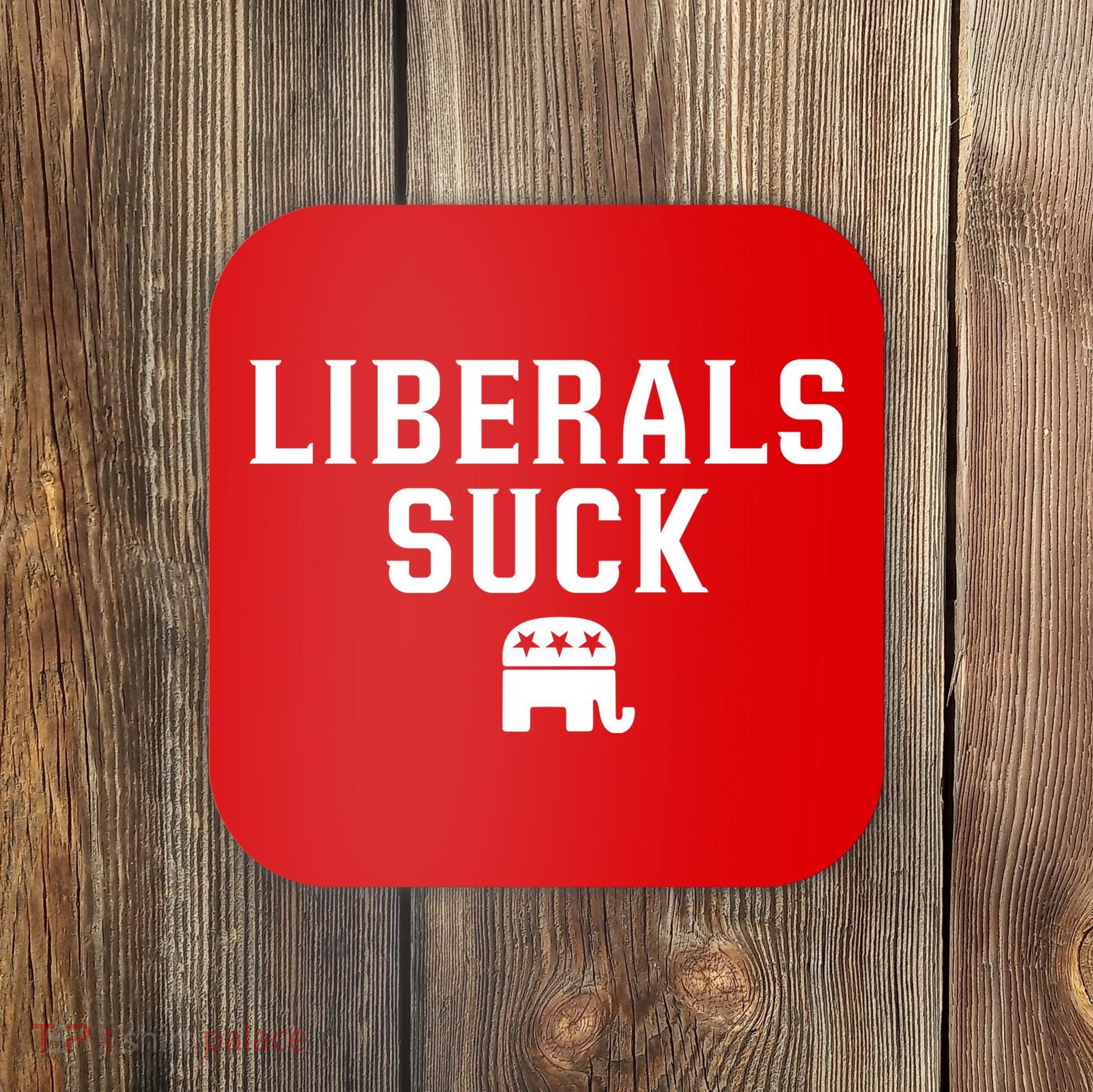 Liberals Suck Republican Party Elephant Conservatives Coaster