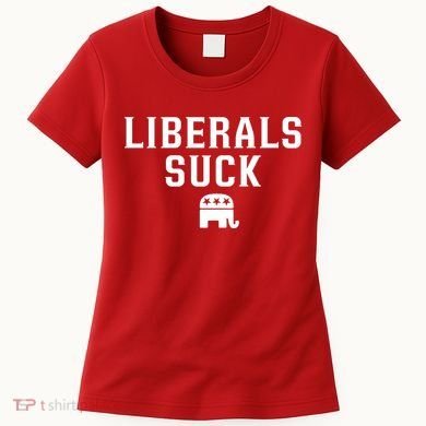 Liberals Suck Republican Party Elephant Conservatives Women's T-Shirt