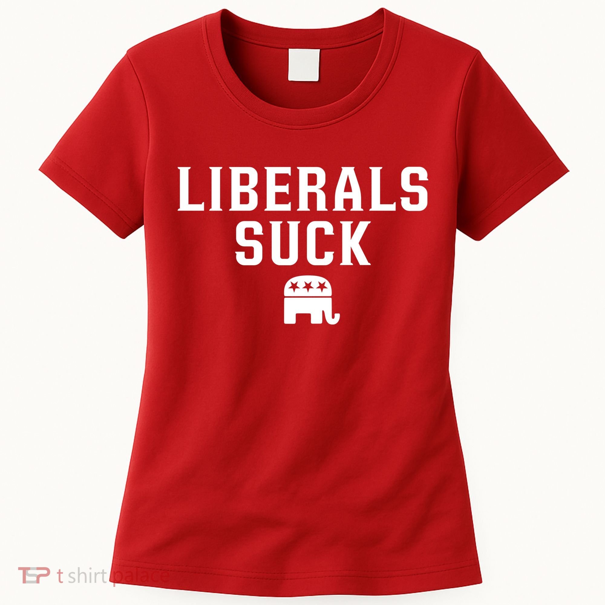 Liberals Suck Republican Party Elephant Conservatives Women's T-Shirt