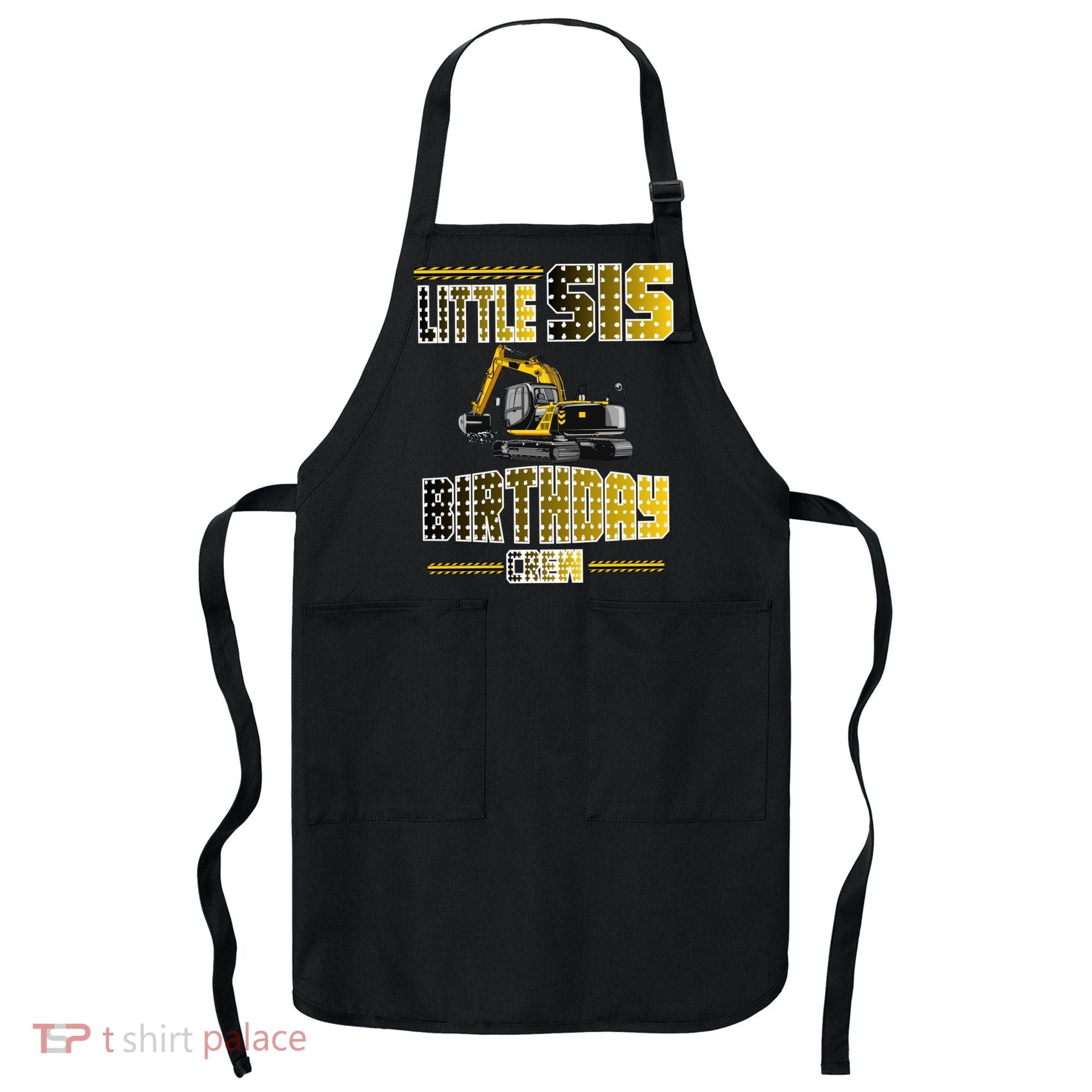 Little Sis Sister Birthday Crew Party Excavator Apron