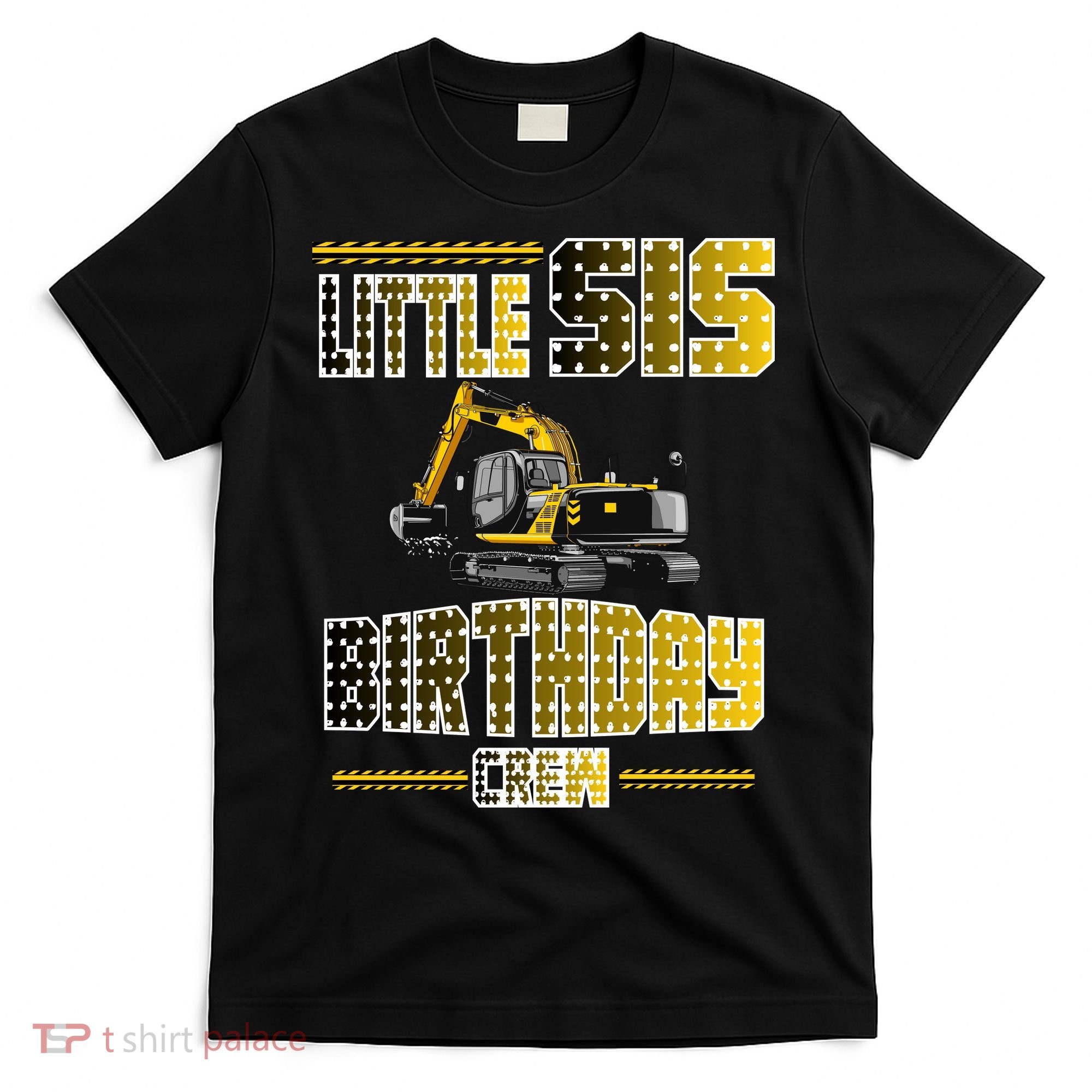 Little Sis Sister Birthday Crew Party Excavator T-Shirt