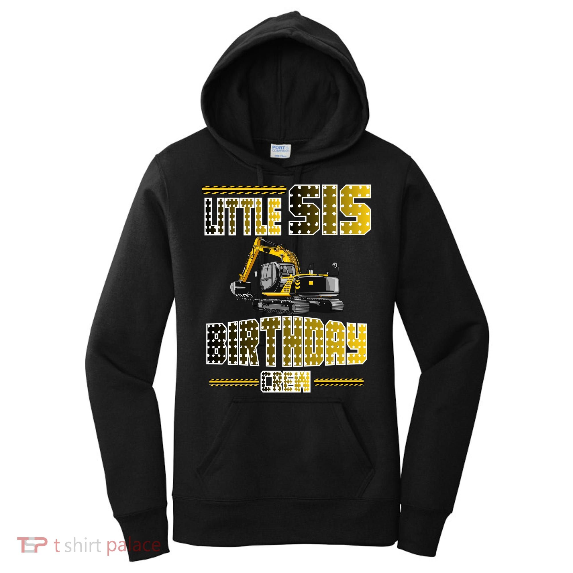 Little Sis Sister Birthday Crew Party Excavator Women's Hoodie