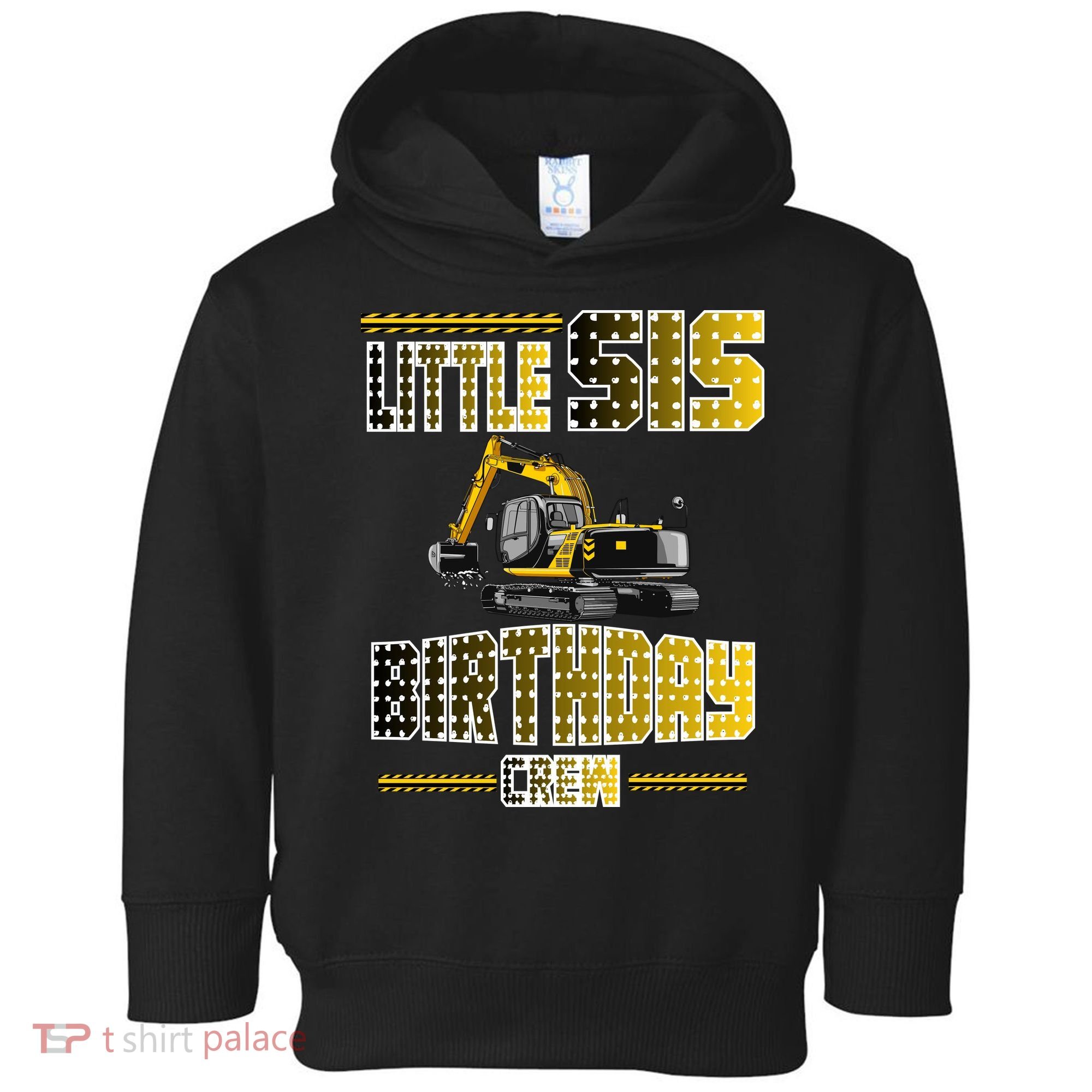Little Sis Sister Birthday Crew Party Excavator Toddler Hoodie
