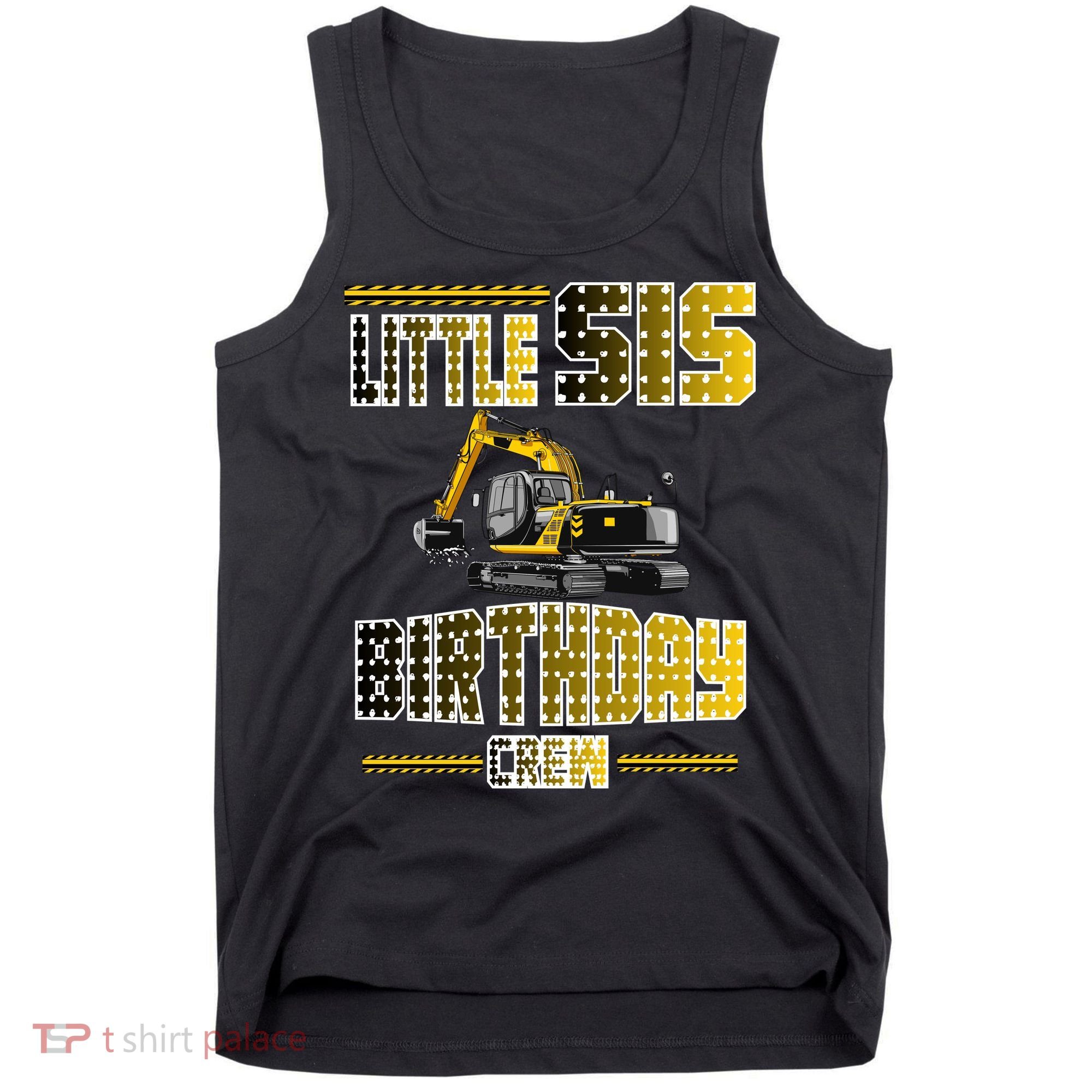 Little Sis Sister Birthday Crew Party Excavator Tank Top