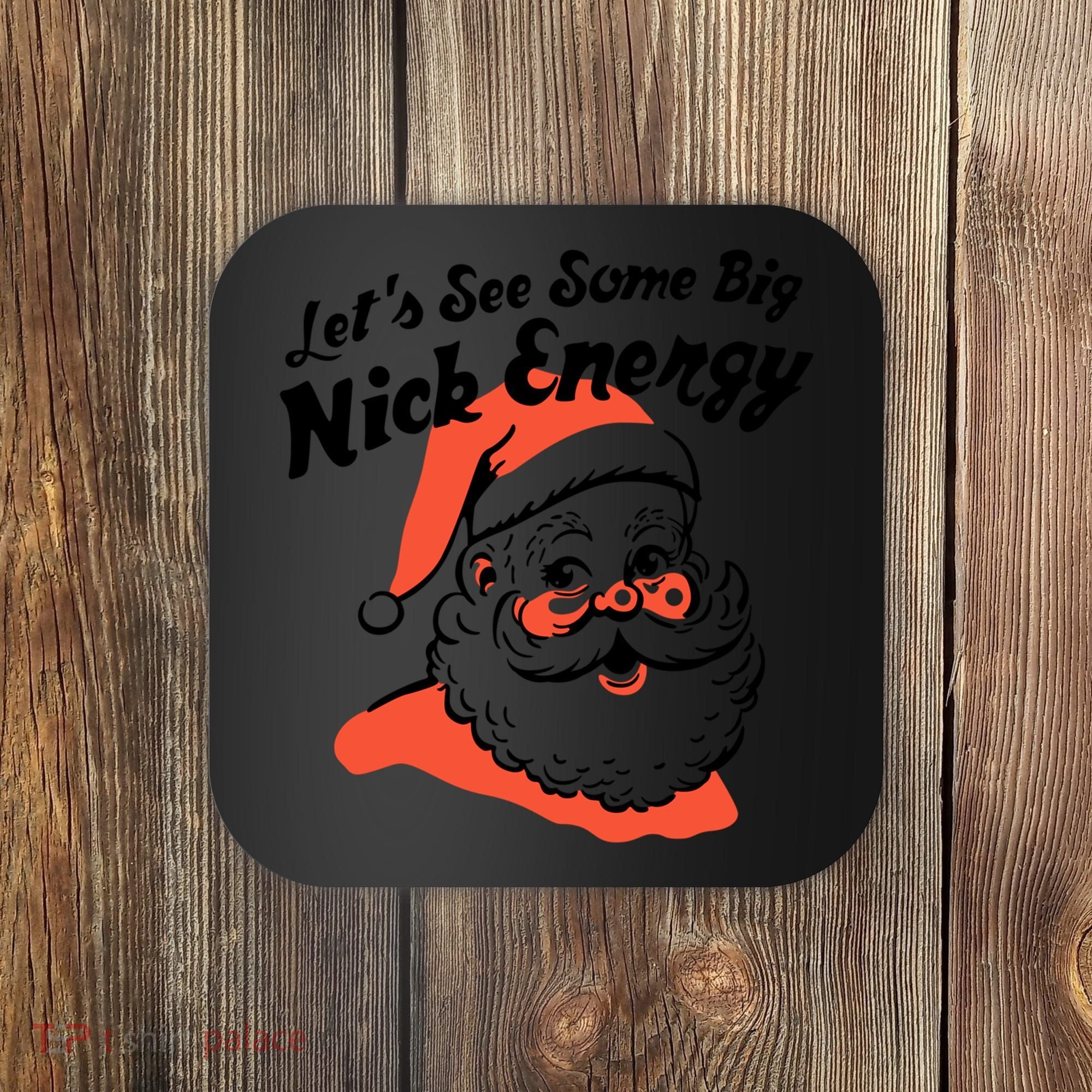 Lets See Some Big Nick Energy Funny Christmas Gift Coaster