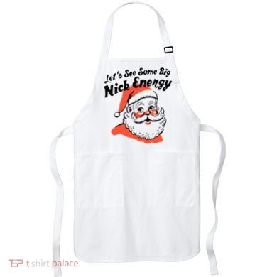 Lets See Some Big Nick Energy Funny Christmas Gift Apron