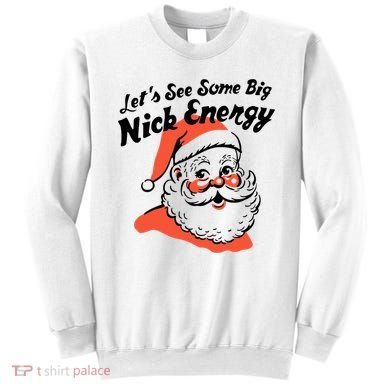 Lets See Some Big Nick Energy Funny Christmas Gift Sweatshirt