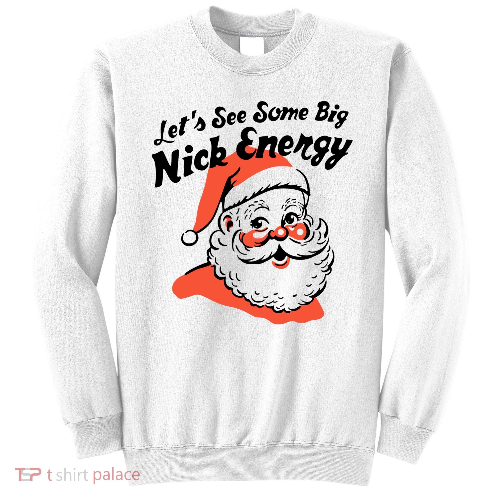 Lets See Some Big Nick Energy Funny Christmas Gift Sweatshirt