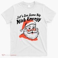 Lets See Some Big Nick Energy Funny Christmas Gift T-Shirt thumb 0
