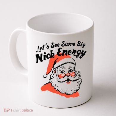 Lets See Some Big Nick Energy Funny Christmas Gift Coffee Mug
