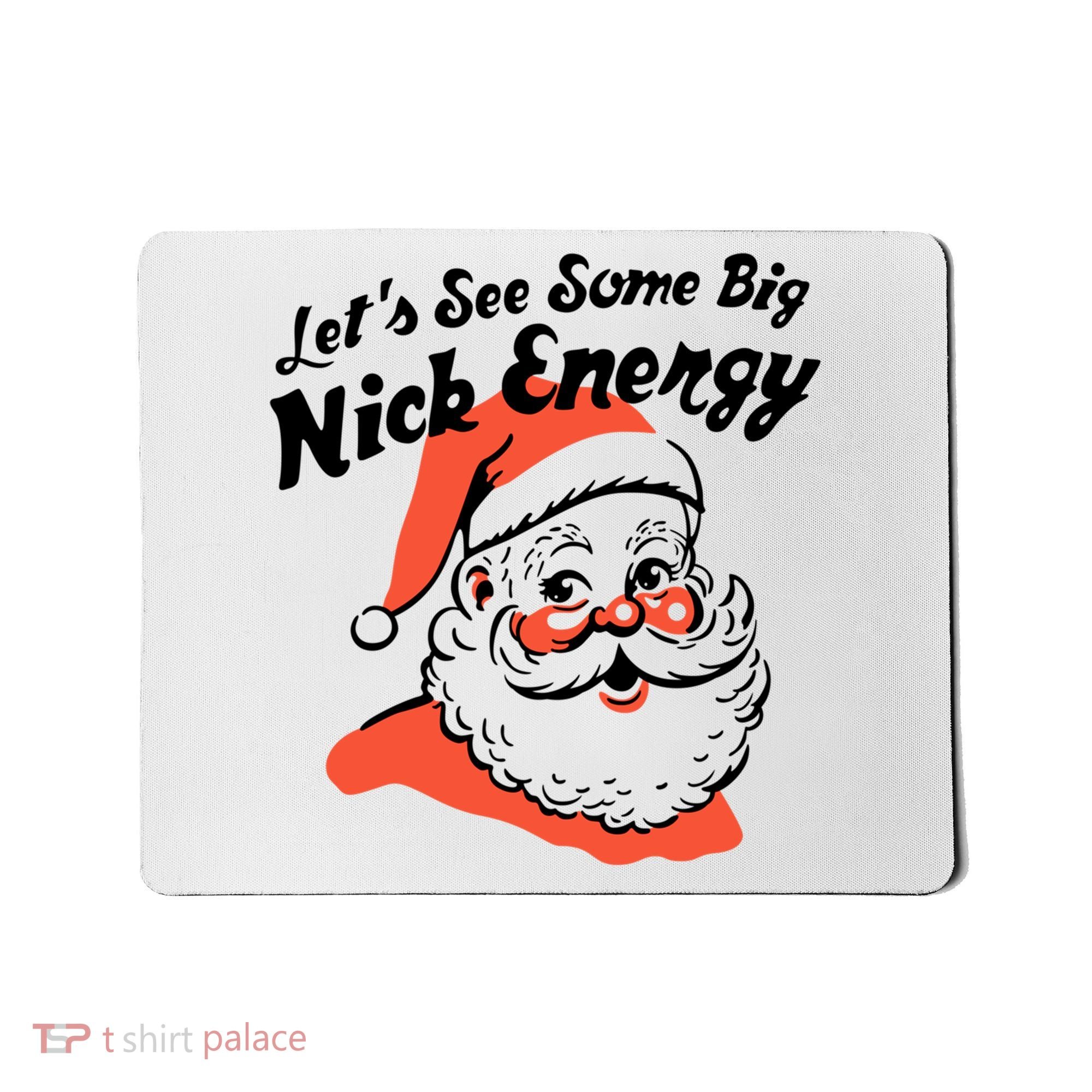 Lets See Some Big Nick Energy Funny Christmas Gift Mousepad