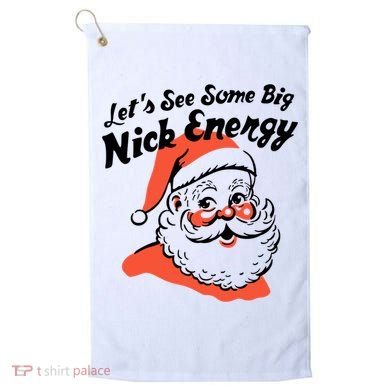 Lets See Some Big Nick Energy Funny Christmas Gift Golf Towel