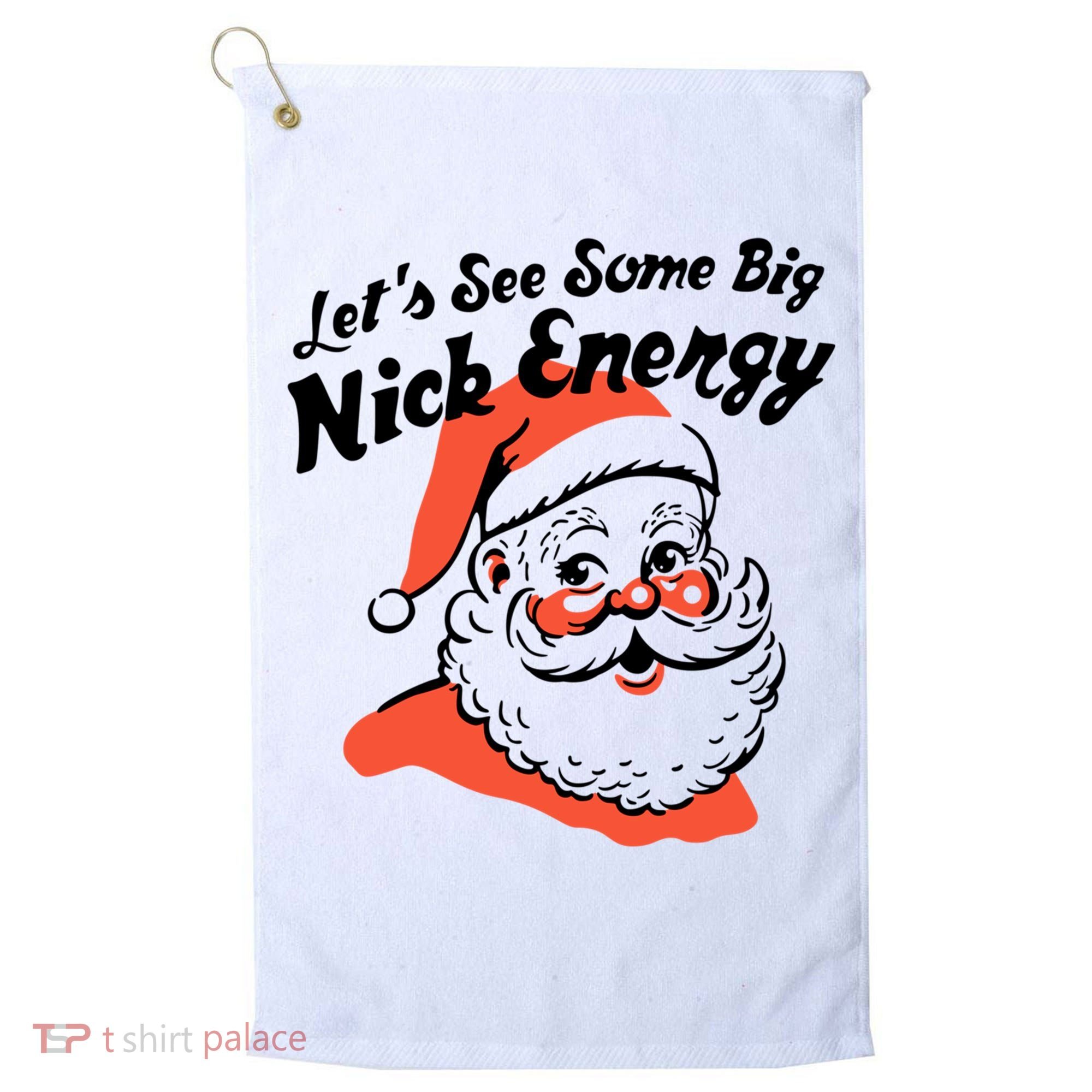 Lets See Some Big Nick Energy Funny Christmas Gift Golf Towel