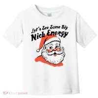 Lets See Some Big Nick Energy Funny Christmas Gift Toddler T-Shirt thumb 0