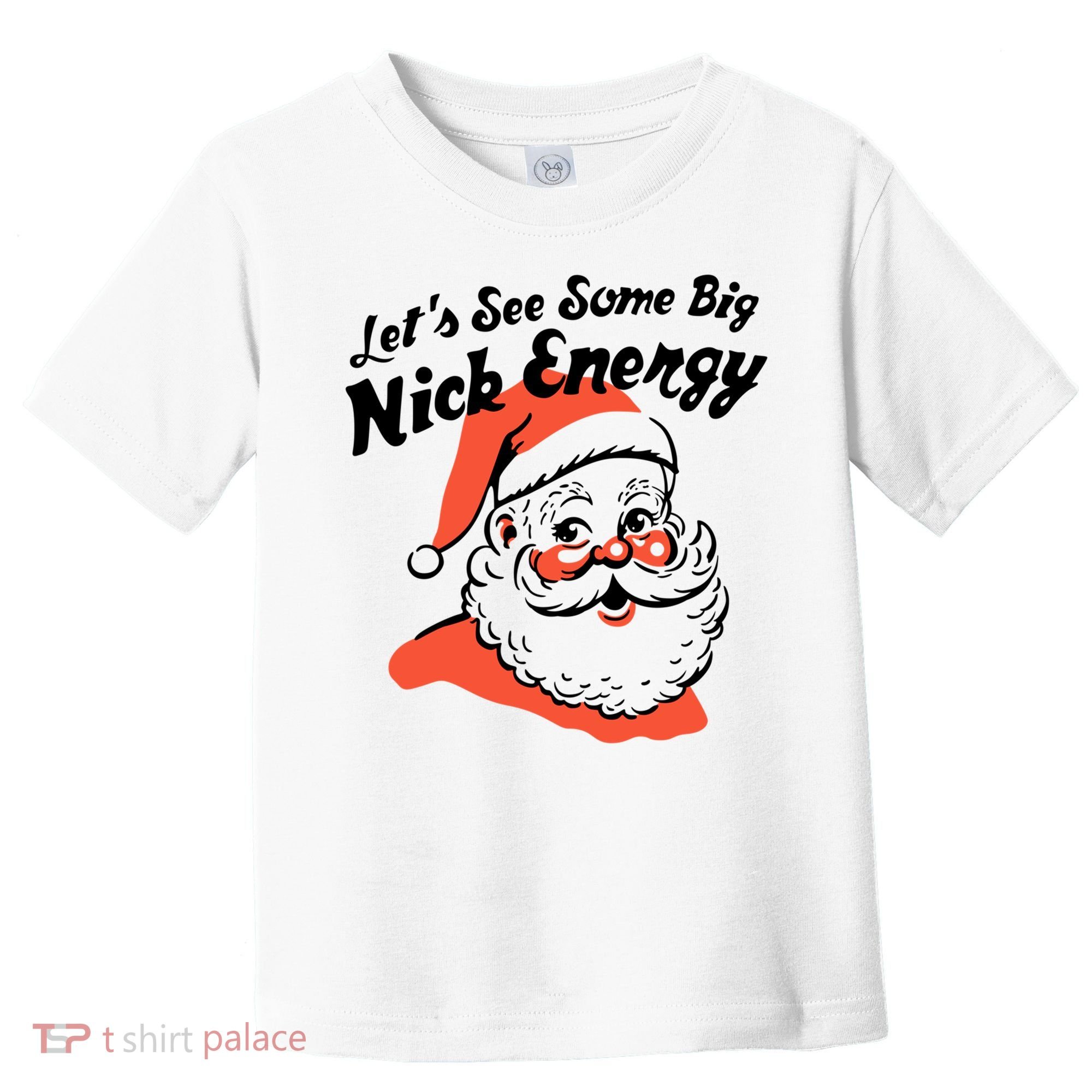 Lets See Some Big Nick Energy Funny Christmas Gift Toddler T-Shirt