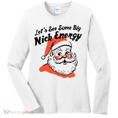 Lets See Some Big Nick Energy Funny Christmas Gift Women's Long Sleeve Shirt