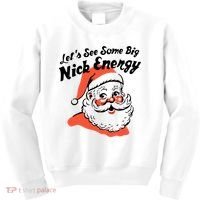 Lets See Some Big Nick Energy Funny Christmas Gift Kids Sweatshirt thumb 0