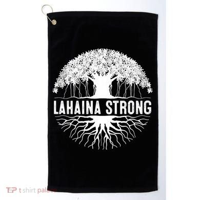 Lahaina Strong  Support Lahaina Golf Towel