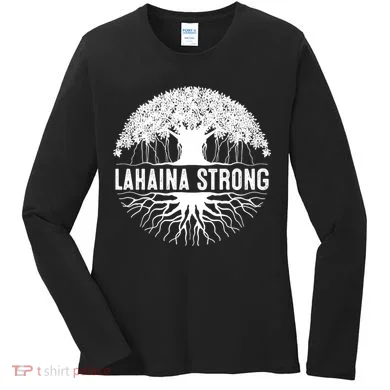 Lahaina Strong  Support Lahaina Women's Long Sleeve Shirt