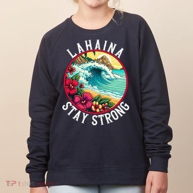 Lahaina Stay Strong Lahaina Fires Maui Strong Support Hawaii Hawaii Fires Women's Sweatshirt