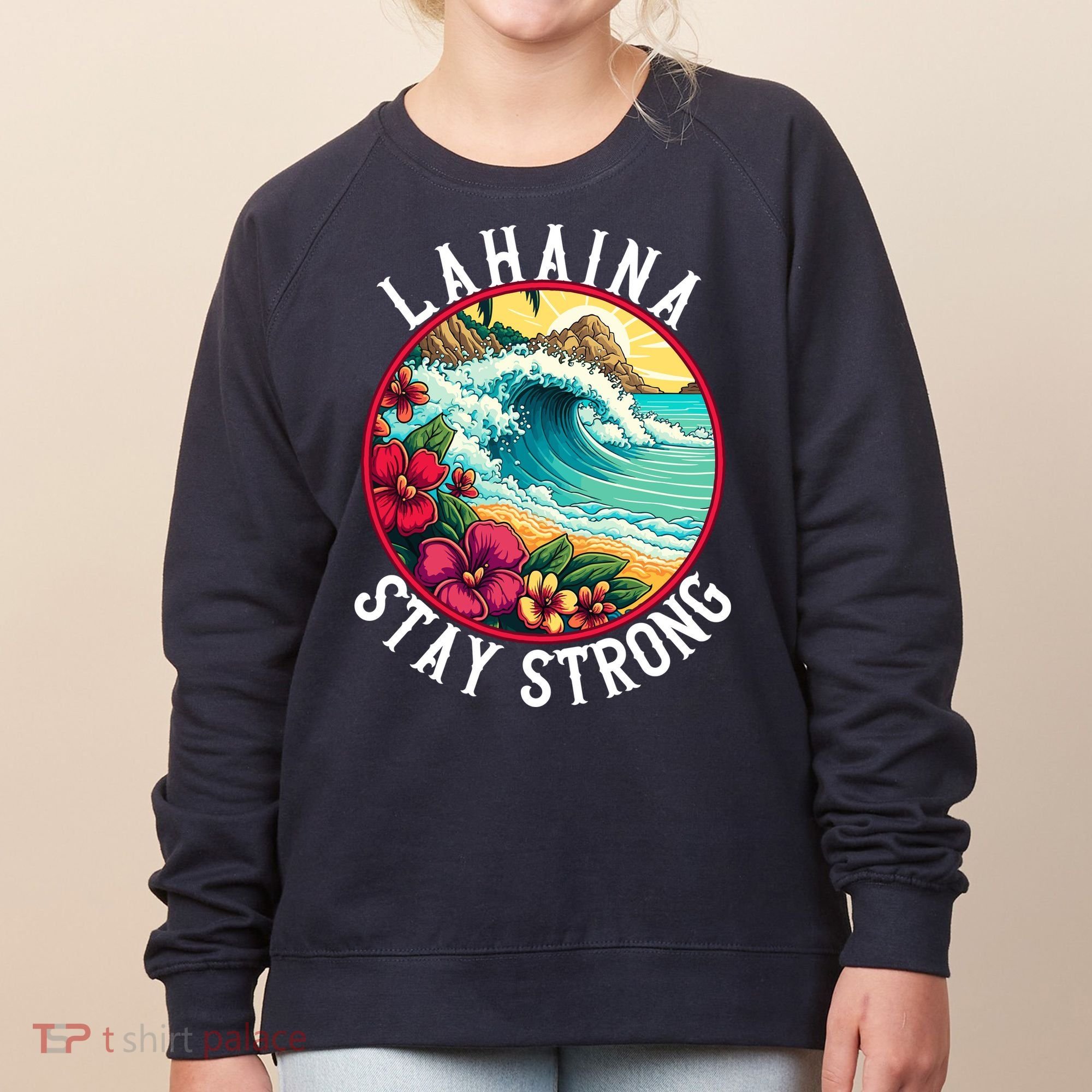 Lahaina Stay Strong Lahaina Fires Maui Strong Support Hawaii Hawaii Fires Women's Sweatshirt
