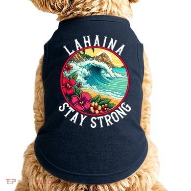 Lahaina Stay Strong Lahaina Fires Maui Strong Support Hawaii Hawaii Fires Doggie Tank