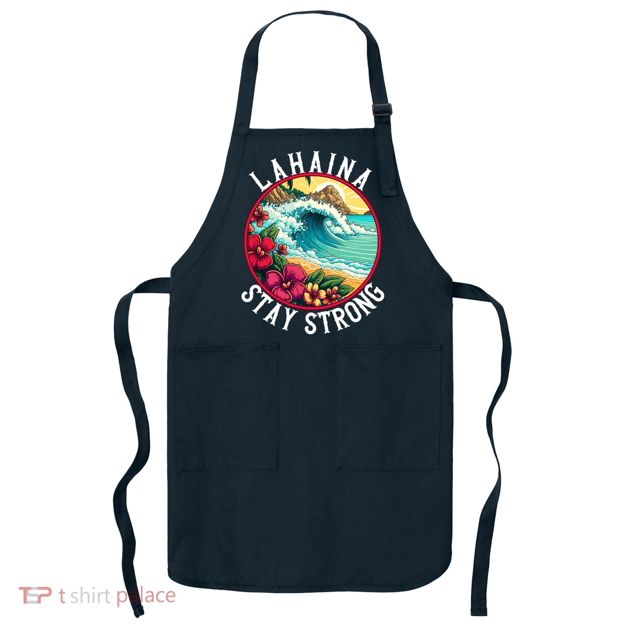 Lahaina Stay Strong Lahaina Fires Maui Strong Support Hawaii Hawaii Fires Apron