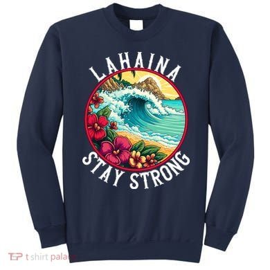 Lahaina Stay Strong Lahaina Fires Maui Strong Support Hawaii Hawaii Fires Sweatshirt