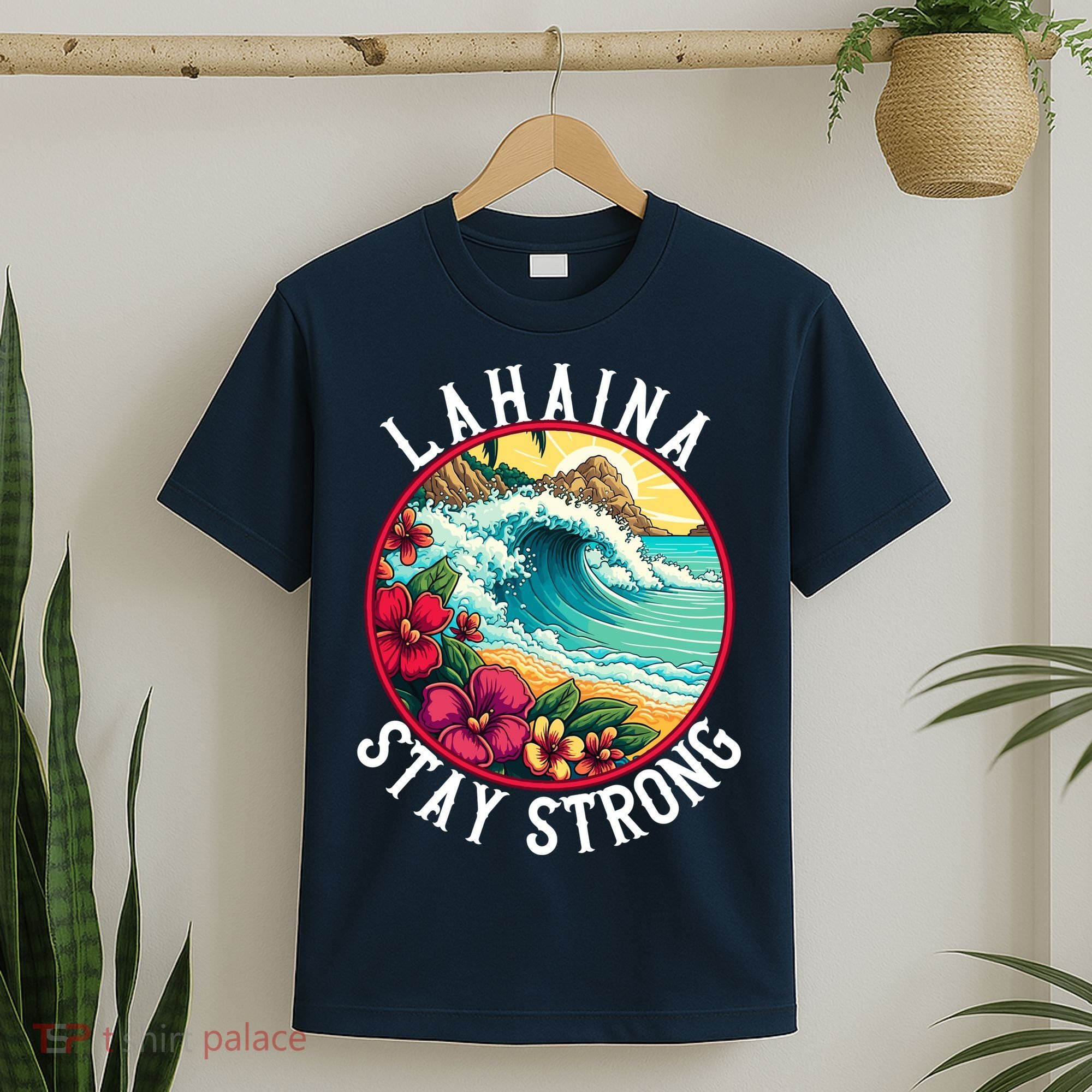 Lahaina Stay Strong Lahaina Fires Maui Strong Support Hawaii Hawaii Fires T-Shirt