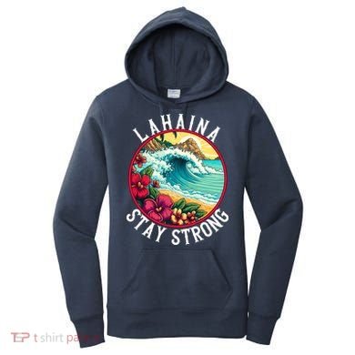 Lahaina Stay Strong Lahaina Fires Maui Strong Support Hawaii Hawaii Fires Women's Hoodie