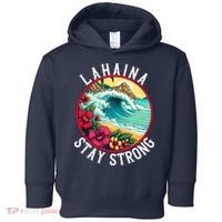 Lahaina Stay Strong Lahaina Fires Maui Strong Support Hawaii Hawaii Fires Toddler Hoodie thumb 0
