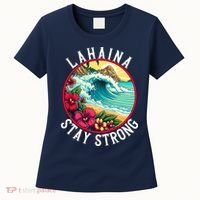 Lahaina Stay Strong Lahaina Fires Maui Strong Support Hawaii Hawaii Fires Women's T-Shirt thumb 0