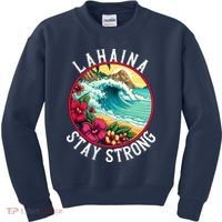 Lahaina Stay Strong Lahaina Fires Maui Strong Support Hawaii Hawaii Fires Kids Sweatshirt thumb 0